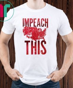 Impeach This Donald Trump 2020 T-Shirt