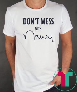Buy Don't Mess With Nancy Shirt