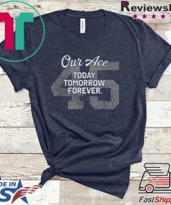 Our Ace Today Tomorrow Forever 45 Unisex T-Shirt