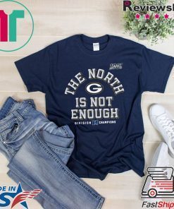 The North Is Not Enough Packers Tee Shirts