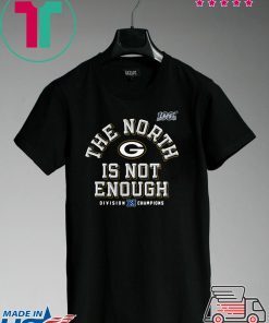 The North Is Not Enough Packers Tee Shirts