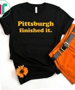 Pittsburgh Finished It T-Shirt Limited Edition