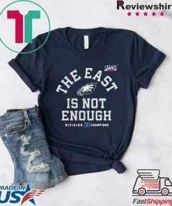 The East Is Not Enough Philadelphia Eagles Unisex T-Shirt