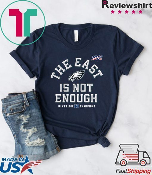 The East Is Not Enough Philadelphia Eagles Unisex T-Shirt