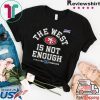 The West Is Not Enough San Francisco 49ers Tee Shirts
