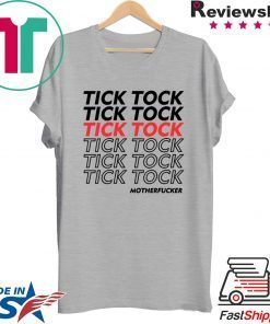 Tick Tock Motherfucker Funny Impeachment T-Shirt