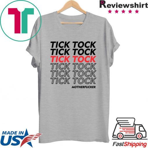 Tick Tock Motherfucker Funny Impeachment T-Shirt