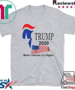 Trump 2020 Make Liberals Cry Again Shirt