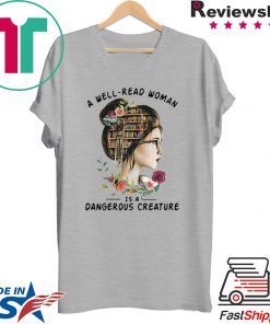 A Well Read Woman Is A Dangerous Creature Shirt