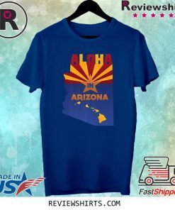 Aloha In Arizona State Flag of AZ & Hawaii Native Souvenir T-Shirt