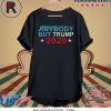Anybody But Trump 2020 Election T-Shirt