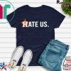 Astros Fans Putting Out 'Hate Us' Gift T-Shirt