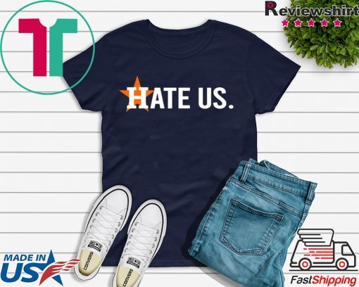 Astros Fans Putting Out 'Hate Us' Gift T-Shirt