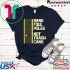 Bang Foul Poles Not Trash Cans Shirt