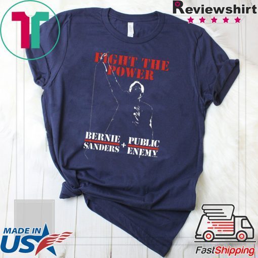 Bernie Sanders Fight The Power - Bernie Sanders And Public Enemy Tee Shirts