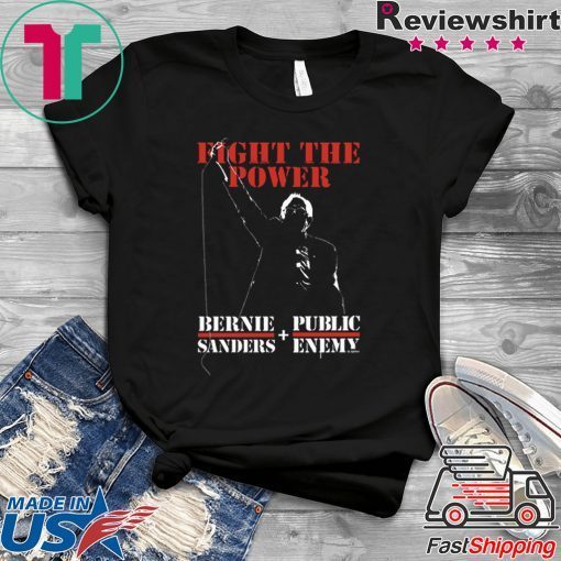 Bernie Sanders Fight The Power - Bernie Sanders And Public Enemy Tee Shirts