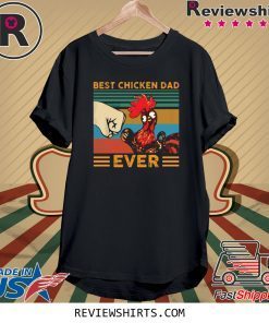 Best Chicken Dad Ever Tee Shirt