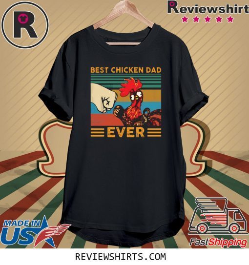 Best Chicken Dad Ever Tee Shirt