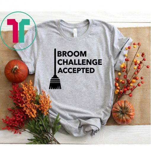 Broom Challenge Accepted #BroomChallenge Tee Shirt