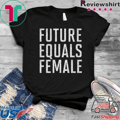 Future Equals Female Feminist Premium Gift T-Shirts