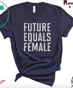 Future Equals Female Feminist Premium Gift T-Shirts