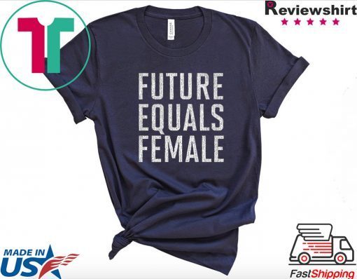 Future Equals Female Feminist Premium Gift T-Shirts