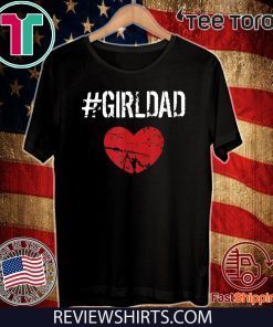 Girldad Girl Dad Father of Girls Dauthers Funny Birthday Tee Shirt