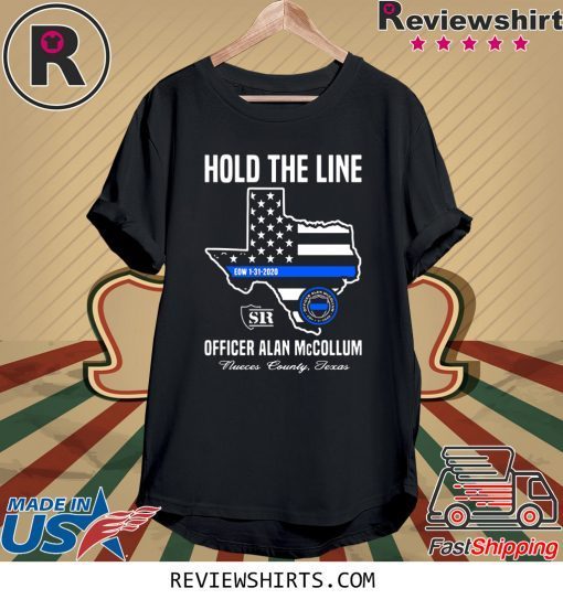 HOLD THE LINE OFFICER ALAN MCCOLLUM NUECES COUNTY TEXAS TEE SHIRT