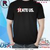 Hate Us Houston Astros 2020 Tee Shirt