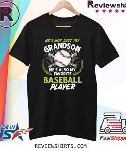 He's Not Just My Grandson He's Also My Favorite Baseball T-Shirt