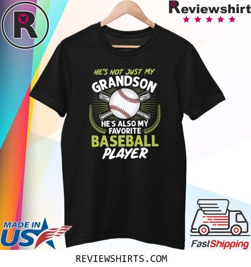 He's Not Just My Grandson He's Also My Favorite Baseball T-Shirt