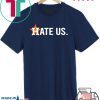Houston Astros Hate Us Astros Fan original T-Shirt