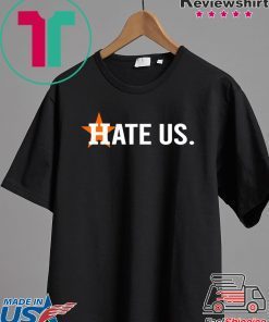 Houston Astros Hate Us Astros Fan original T-Shirt