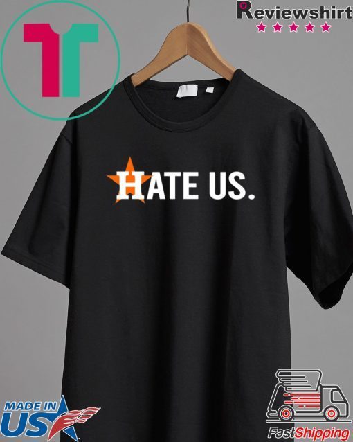 Houston Astros Hate Us Astros Fan original T-Shirt