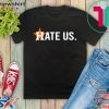 Houston Astros Hate Us Astros Tee Shirts