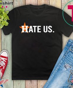 Houston Astros Hate Us Astros Tee Shirts