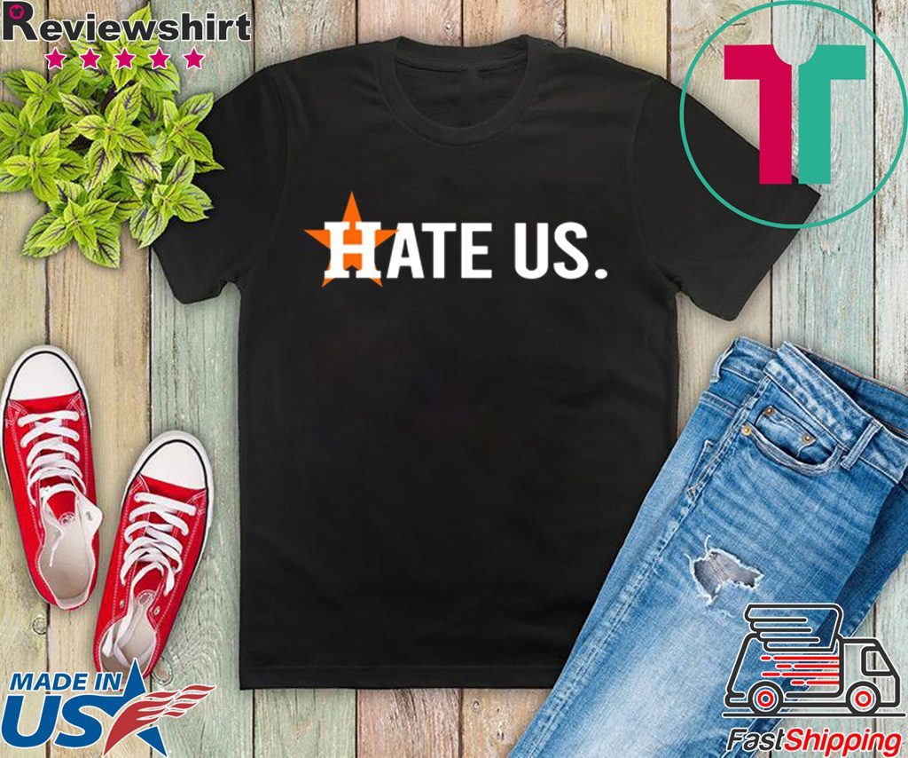Houston Astros Hate Us Astros Tee Shirts - ShirtsOwl Office