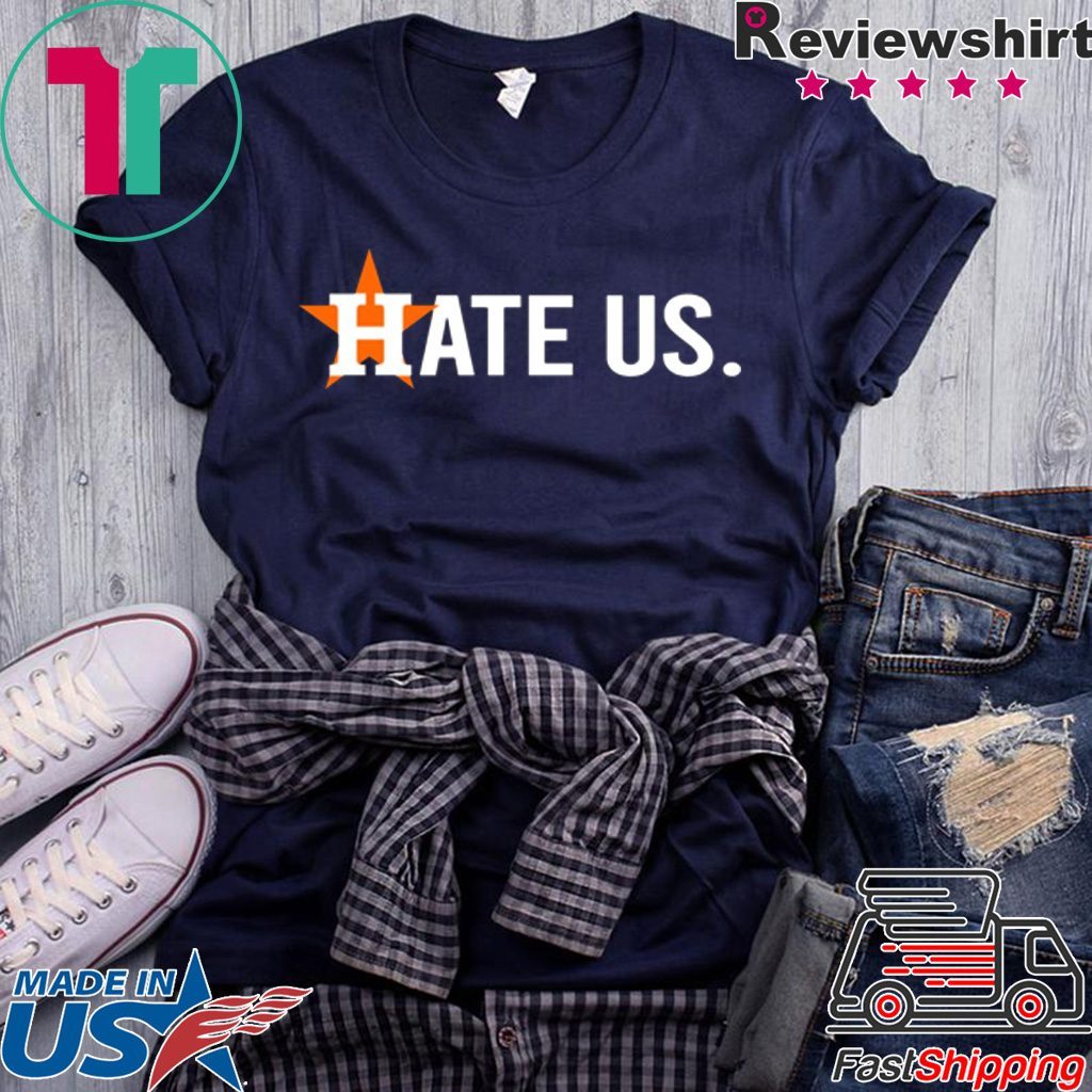 Houston Astros Hate Us Astros Tee Shirts - ShirtsOwl Office