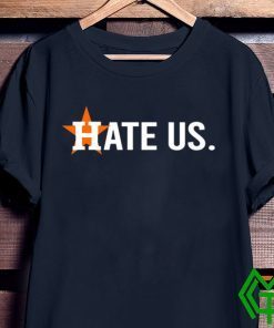 Houston Astros Tee Shirt - Hate Us Shirt - ReviewsTees