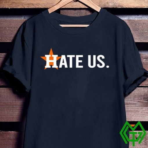 Houston Astros Tee Shirt Hate Us