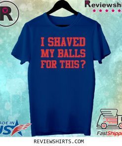 I Shaved My Balls For This Funny Womens Emancipation T-Shirt