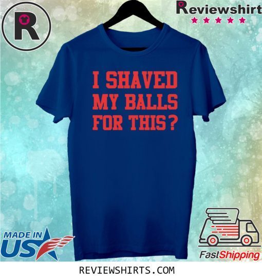 I Shaved My Balls For This Funny Womens Emancipation T-Shirt