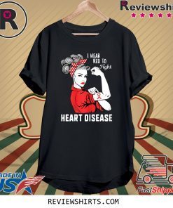 I Wear Red To Fight Heart Disease Awareness CHD Mom Day Shirt