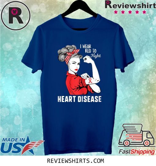 I Wear Red To Fight Heart Disease Awareness CHD Mom Day Shirt