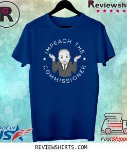 Impeach The Commissioner Unisex TShirt