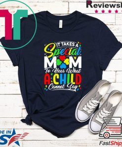 It Takes A Special Mom To Hear What A Child Cannot Say Shirt