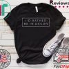 I’d Rather Be In Decon T-Shirt