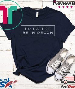 I’d Rather Be In Decon T-Shirt