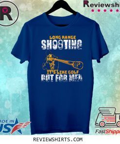 Long Range Shooting It’s Like Gold But For Men T-Shirt