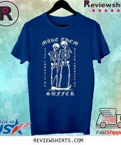 Make Them Suffer Tee Shirt